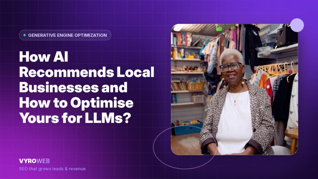 How AI Recommends Local Businesses and How to Optimise Yours for LLMs?