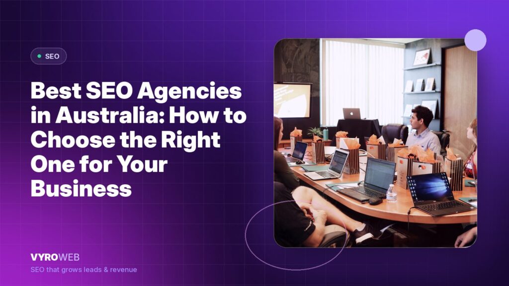 Best SEO Agencies in Australia: How to Choose the Right One for Your Business