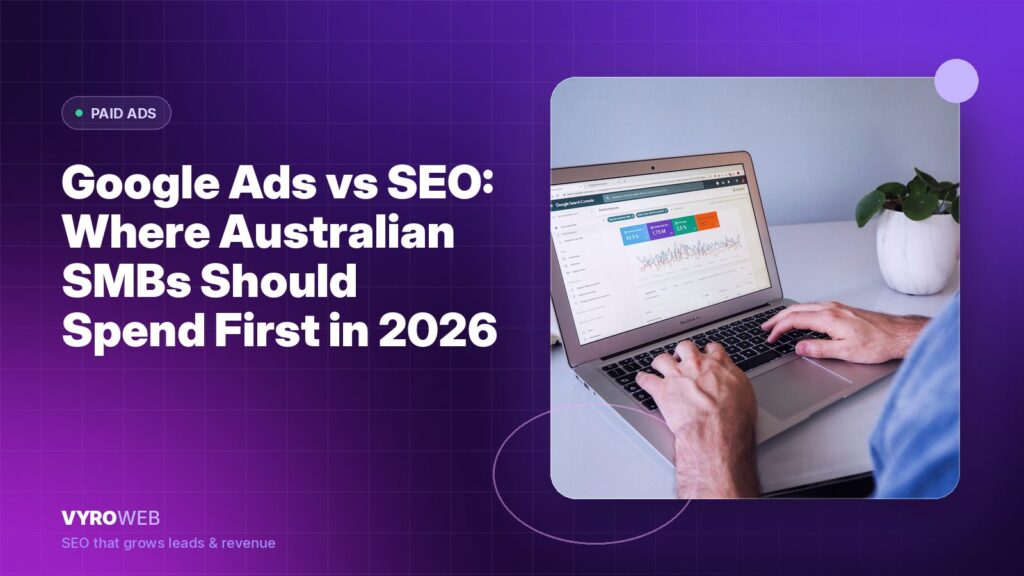 Google Ads vs SEO: Where Australian SMBs Should Spend First in 2026