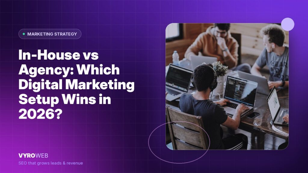 In-House vs Agency: Which Digital Marketing Setup Wins in 2026?