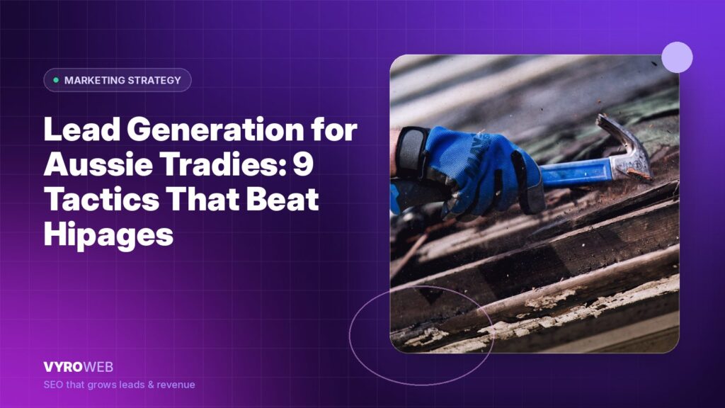 Lead Generation for Aussie Tradies: 9 Tactics That Beat Hipages