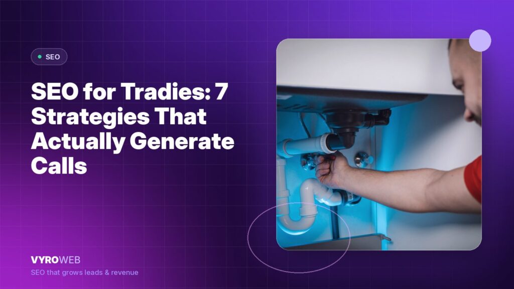 SEO for Tradies: 7 Strategies That Actually Generate Calls